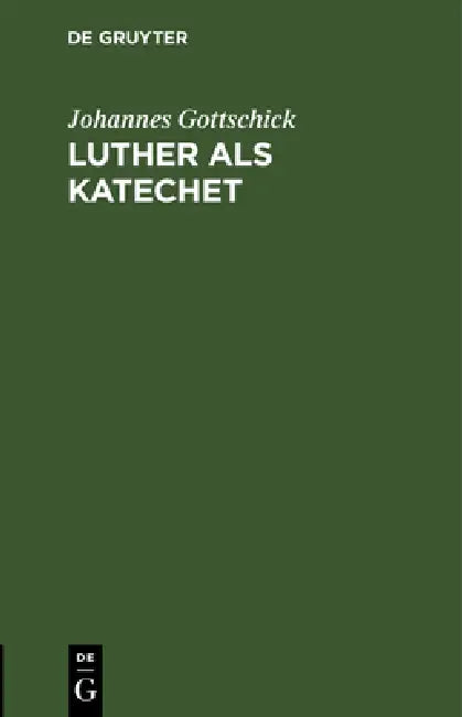 Luther als Katechet (English, Johannes Gottschick)
