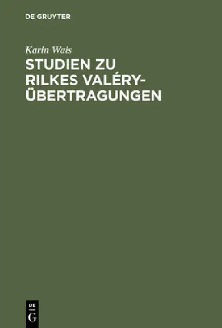 Studien Zu Rilkes Valéry-Übertragungen (English, Karin Wais)