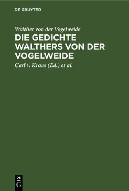 Die Gedichte Walthers Von Der Vogelweide (English, Walther Von Der Vogelweide | Carl V. Kraus | Karl Lachmann)