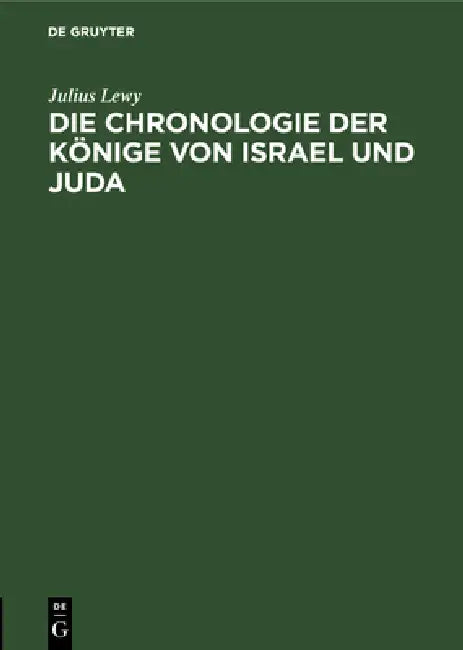 Die Chronologie Der Könige Von Israel Und Juda (English, Julius Lewy)