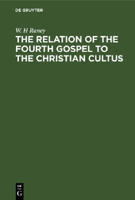 The Relation of the Fourth Gospel to the Christian Cultus (English, W. H. Raney)