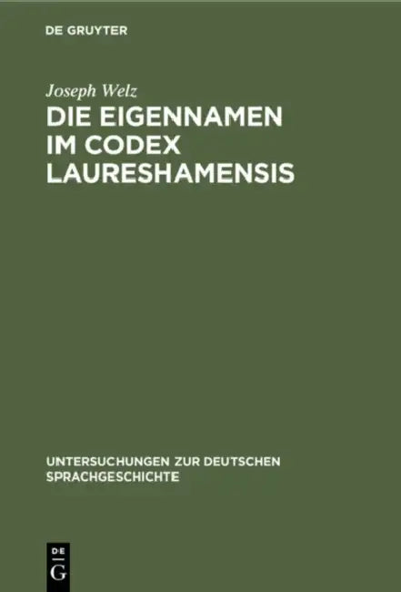 Die Eigennamen Im Codex Laureshamensis (English, Joseph Welz)