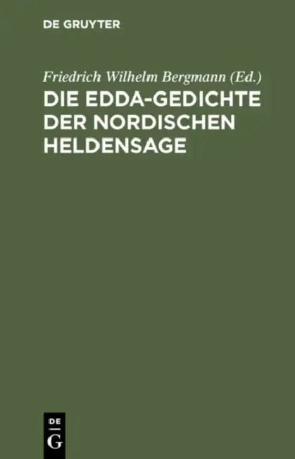 Die Edda-Gedichte Der Nordischen Heldensage (English, Friedrich Wilhelm Bergmann)