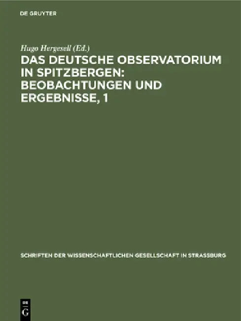 Das Deutsche Observatorium in Spitzbergen (English, Hugo Hergesell)
