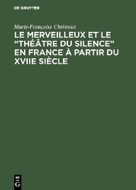 Le merveilleux et le "théâtre du silence" en France à partir du XVIIe siècle (English, Marie-Françoise Christout)