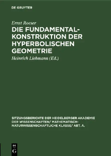 Die Fundamentalkonstruktion Der Hyperbolischen Geometrie (English, Ernst Roeser | Heinrich Liebmann)