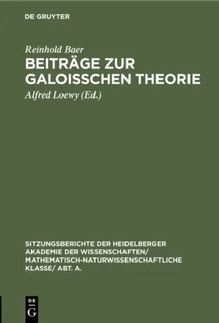 Beiträge Zur Galoisschen Theorie (English, Reinhold Baer | Alfred Loewy)