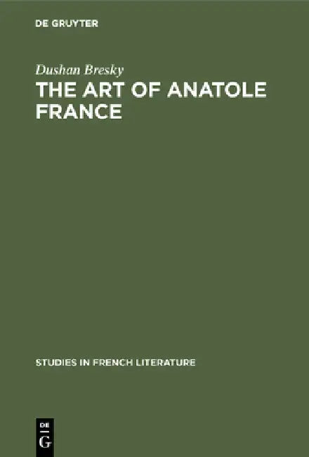 The Art of Anatole France (English, Dushan Bresky)
