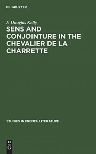 Sens and Conjointure in the Chevalier de la Charrette (English, F. Douglas Kelly)