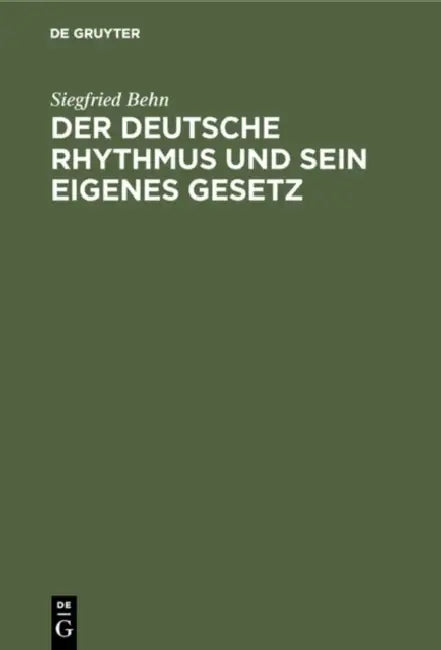 Der Deutsche Rhythmus Und Sein Eigenes Gesetz (English, Siegfried Behn)