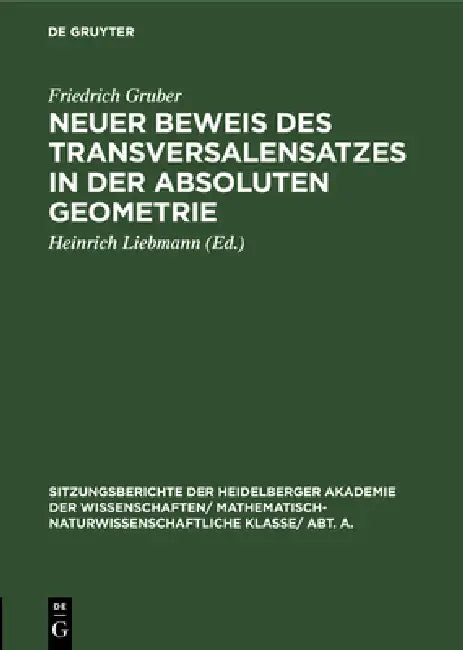 Neuer Beweis Des Transversalensatzes in Der Absoluten Geometrie (English, Friedrich Gruber | Heinrich Liebmann)