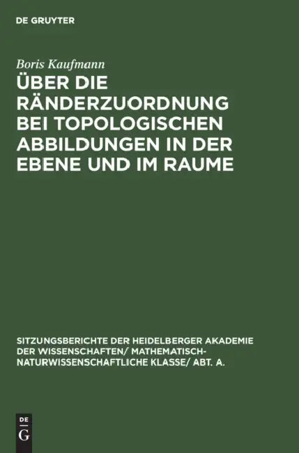 Über Die Ränderzuordnung Bei Topologischen Abbildungen in Der Ebene Und Im Raume (English, Boris Kaufmann)