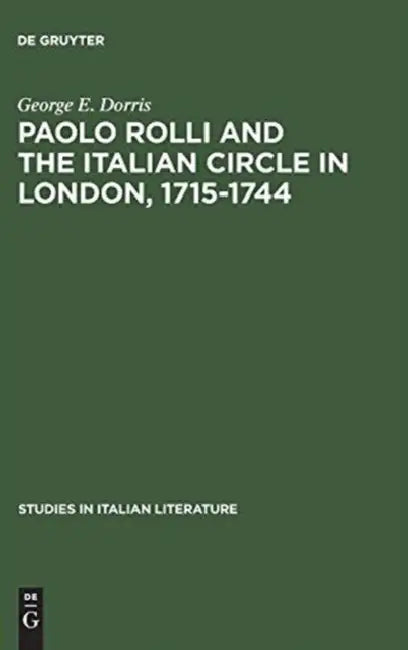 Paolo Rolli and the Italian Circle in London, 1715-1744 (English, George E. Dorris)