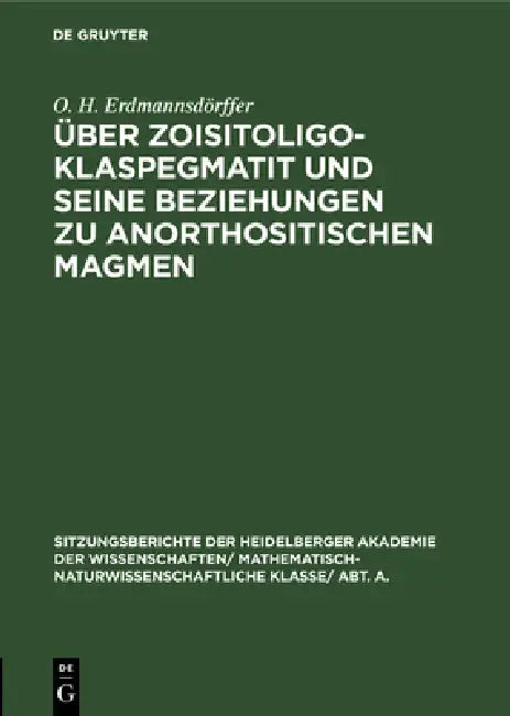 Über Zoisitoligoklaspegmatit Und Seine Beziehungen Zu Anorthositischen Magmen (English, O. H. Erdmannsdörffer)