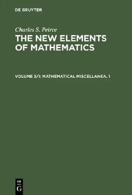 Mathematical Miscellanea. 1 (English, Carolyn Eisele | Charles S. Peirce)