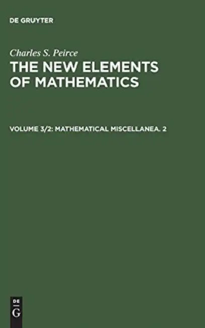 Mathematical Miscellanea. 2 (English, Carolyn Eisele | Charles S. Peirce)