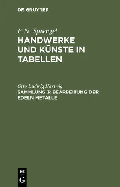Bearbeitung der edeln Metalle (English, Otto Ludwig Hartwig)