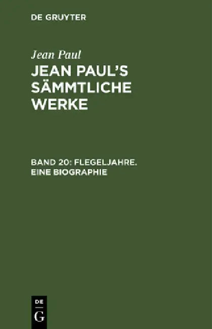 Jean Paul's Sämmtliche Werke, Band 20, Flegeljahre. Eine Biographie (English, Jean Paul)