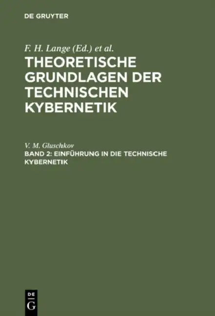 Theoretische Grundlagen der technischen Kybernetik, Band 2, Einführung in die technische Kybernetik (English, V. M. Gluschkov)