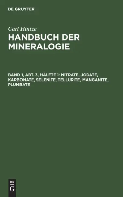 Nitrate, Jodate, Karbonate, Selenite, Tellurite, Manganite, Plumbate (English, Karl F. Chudoba | Carl Hintze)