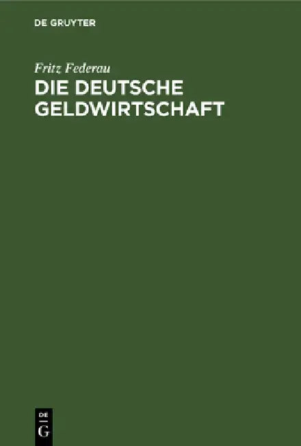 Die Deutsche Geldwirtschaft (English, Fritz Federau)