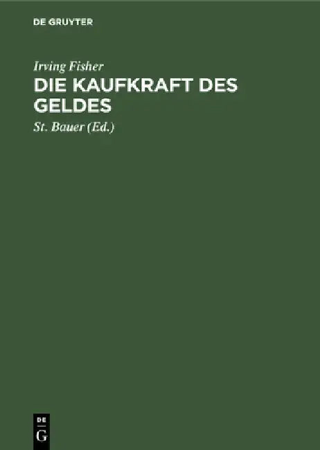 Die Kaufkraft Des Geldes (English, Irving Fisher | St Bauer | Ida Stecker)