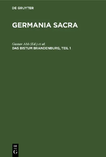 Das Bistum Brandenburg, Teil 1 (English, Gustav Abb | Gottfried Wentz | Kaiser-Wilhelm-Institut Für Deutsche Ges)