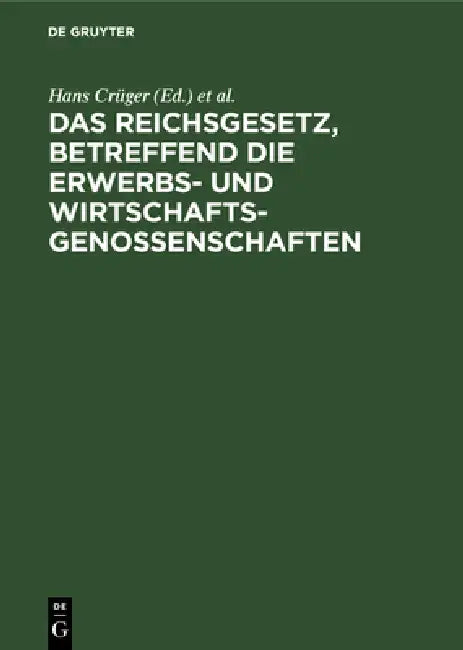 Das Reichsgesetz, Betreffend Die Erwerbs- Und Wirtschaftsgenossenschaften (English, Hans Crüger | Adolf Crecelius | Ludolf Parisius)