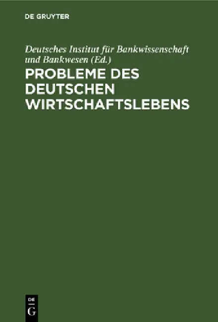 Probleme Des Deutschen Wirtschaftslebens (English, Deutsches Institut Für Bankwissenschaft)