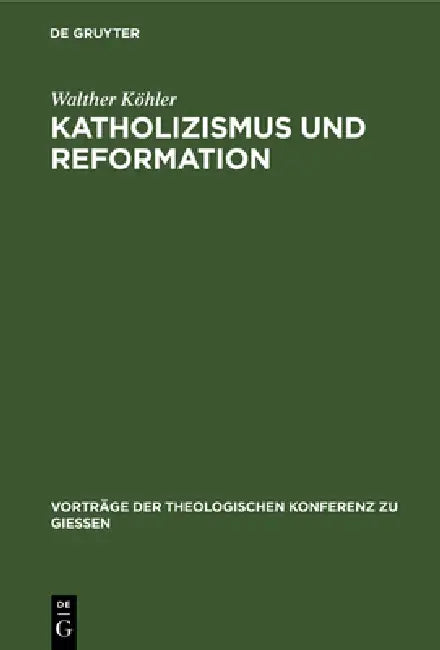 Katholizismus und Reformation (English, Walther Köhler)