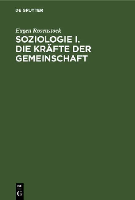 Soziologie I. Die Kräfte Der Gemeinschaft (English, Eugen Rosenstock)