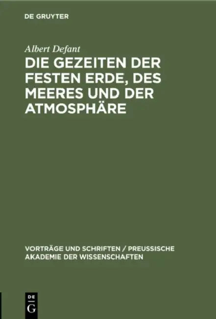 Die Gezeiten Der Festen Erde, Des Meeres Und Der Atmosphäre (English, Albert Defant)