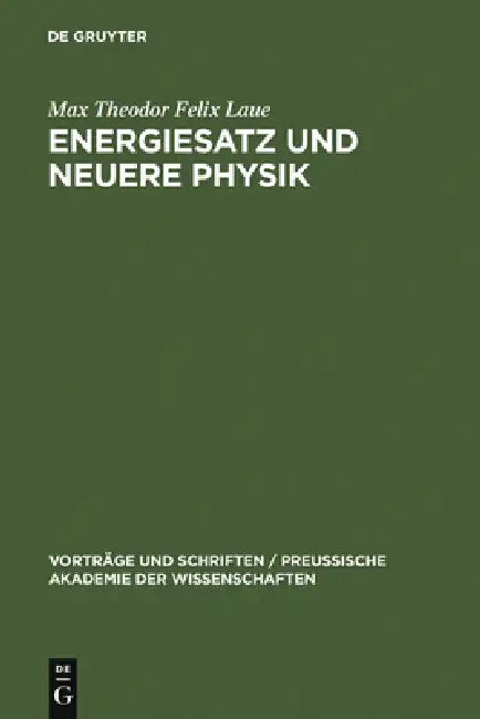 Energiesatz und neuere Physik (English, Max Theodor Felix Laue)