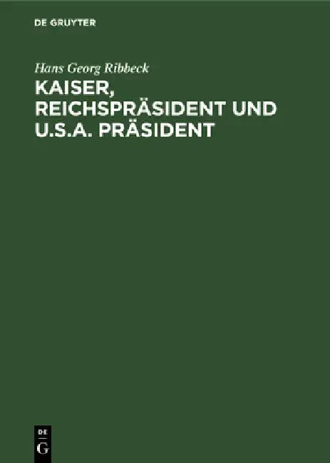 Kaiser, Reichspräsident Und U.S.A. Präsident (English, Hans Georg Ribbeck)