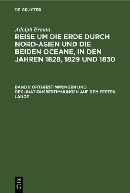 Ortsbestimmungen Und Declinationsbestimmungen Auf Dem Festen Lande (English, Adolph Erman)