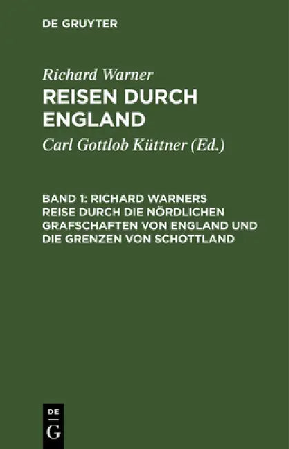 Richard Warners Reise Durch Die Nördlichen Grafschaften Von England Und Die Grenzen Von Schottland (English, Carl Gottlob Küttner | Richard Warner)