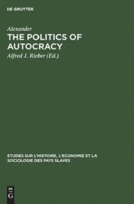 The Politics of Autocracy (English, Alexander | Alfred J. Rieber)