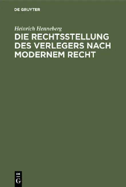 Die Rechtsstellung des Verlegers nach modernem Recht (English, Heinrich Henneberg)