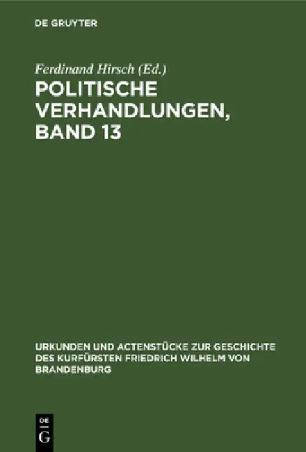 Politische Verhandlungen, Band 13 (English, Ferdinand Hirsch)