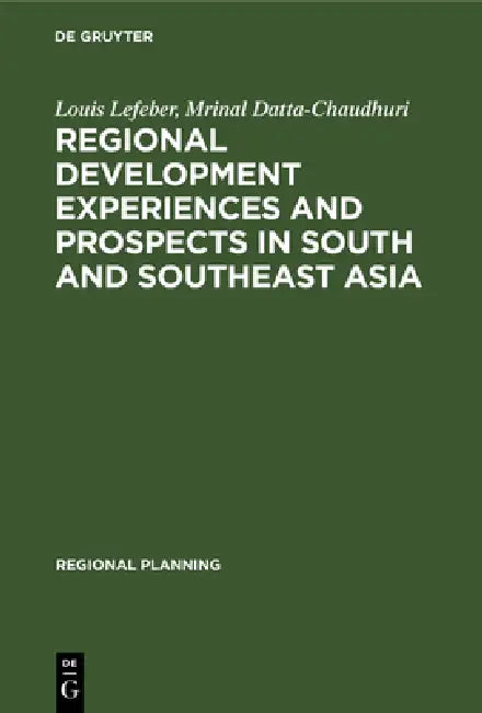 Regional Development Experiences and Prospects in South and Southeast Asia (English, Louis Lefeber | Mrinal Datta-Chaudhuri)