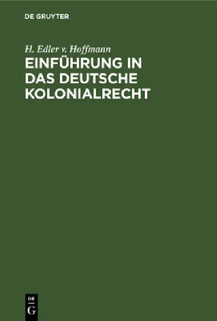 Einführung in Das Deutsche Kolonialrecht (English, H. Edler V. Hoffmann)