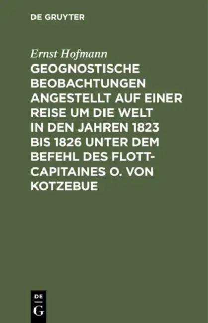 Geognostische Beobachtungen Angestellt Auf Einer Reise Um Die Welt in Den Jahren 1823 Bis 1826 Unter (English, Ernst Hofmann)