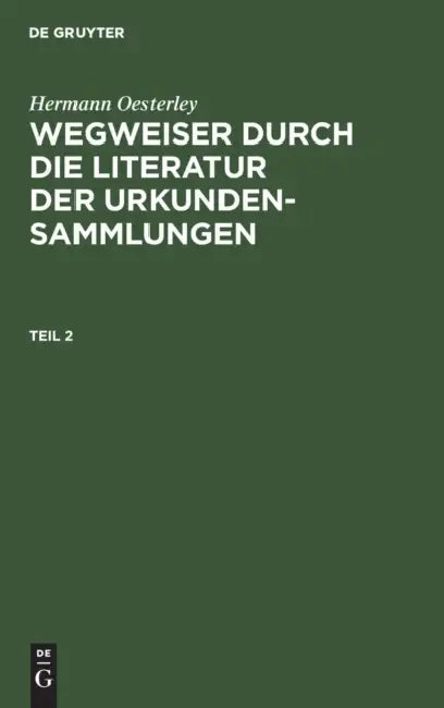 Wegweiser durch die Literatur der Urkundensammlungen (English, Hermann Oesterley)