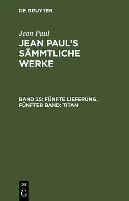Jean Paul's Sämmtliche Werke, Band 25, Fünfte Lieferung. Fünfter Band (English, Jean Paul)