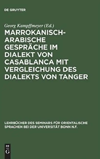 Marrokanisch-Arabische Gespräche im Dialekt von Casablanca mit Vergleichung des Dialekts von Tanger (English, Georg Kampffmeyer)
