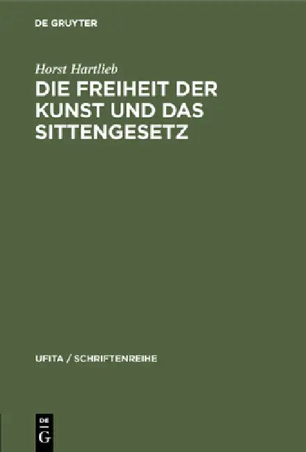 Die Freiheit Der Kunst Und Das Sittengesetz (English, Horst Hartlieb)