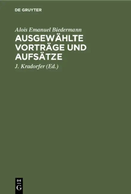 Ausgewählte Vorträge Und Aufsätze (English, Alois Emanuel Biedermann | J. Kradorfer)