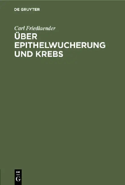 Über Epithelwucherung und Krebs (English, Carl Friedlaender)