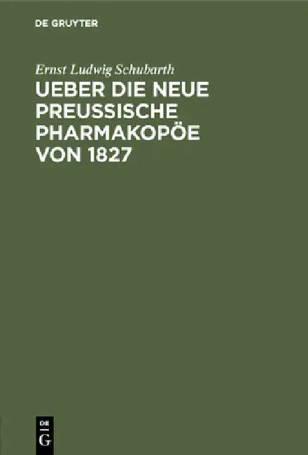Ueber die neue preussische Pharmakopöe von 1827 (English, Ernst Ludwig Schubarth)