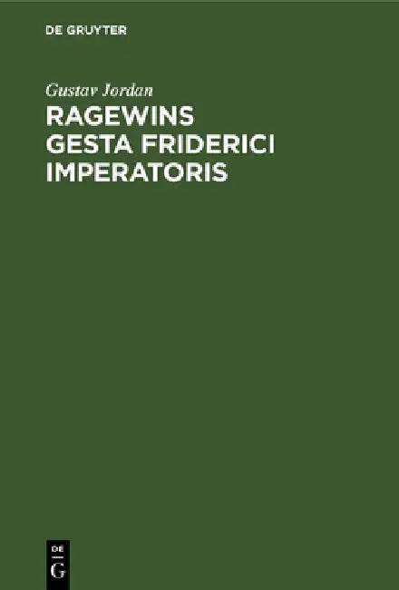 Ragewins Gesta Friderici Imperatoris (English, Gustav Jordan)
